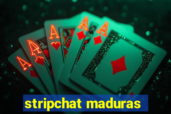 stripchat maduras